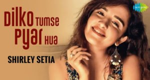 Shirley Setia's cover of Dil Ko Tumse Pyaar Hua from Rehnaa Hai Terre Dil Mein is a soulful melody that warms your heart!