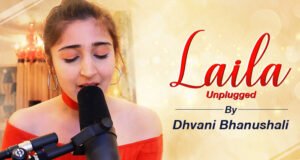 Dhvani Bhanushali releases an unplugged version of Laila on her fans' requests