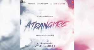Atrangi Re: Akshay Kumar, Sara Ali Khan and Dhanush's Film Gets its Release Date