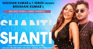 Bhushan Kumar T-Series' new single 'Shanti' by Millind Gaba ft Nikki Tamboli out now!