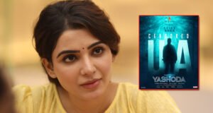 Yashoda: Samantha Ruth Prabhu’s Edge-of-the-seat Action Thriller gets U/A Certificate!
