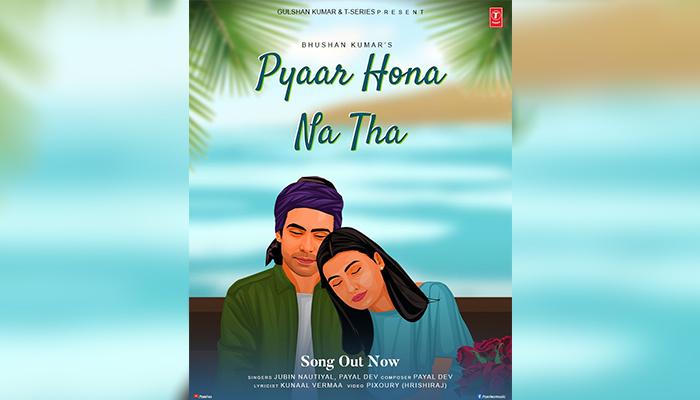 Pyaar Hona Na Tha OUT: Jubin Nautiyal & Payal Dev are back with a melodious love song!