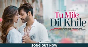 Stebin Ben and Asees Kaur's Tu Mile Dil Khile OUT: The Perfect Song for Every Mood!