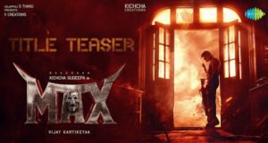 Kichcha Sudeep’s Action-Thriller K46 is Now Max; Title Teaser Revealed!