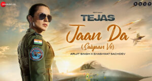 Tejas: First Song Jaan Da (Saiyaan Ve) Featuring Kangana Ranaut Is Here!