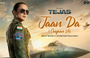 Tejas: First Song Jaan Da (Saiyaan Ve) Featuring Kangana Ranaut Is Here!