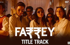 Farrey: Alizeh, Prasanna, Sahil, Zeyn's Film Title Track is Out Now