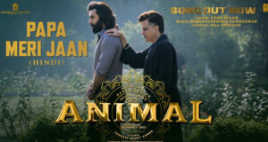Papa Meri Jaan: New song from Ranbir Kapoor's Animal Sets the Stage for Father-Son's Complex Bond