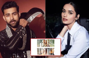 Operation Valentine: Varun Tej and Manushi Chhillar's Patriotic Thriller Gets Postponed