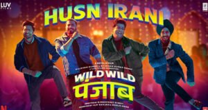 Husn Irani Song from Varun Sharma, Sunny Singh's 'Wild Wild Punjab' is Here
