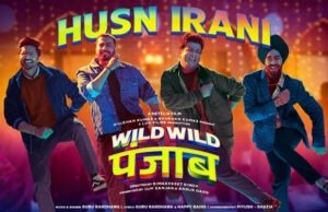 Husn Irani Song from Varun Sharma, Sunny Singh's 'Wild Wild Punjab' is Here