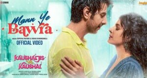 It’s Valentine's month - Let your heart take flight with 'Mann Ye Bawra,' song from Kaushaljis vs Kaushal