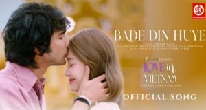 Bade Din Huye Song by Armaan Malik from the film 'Love in Vietnam' starring Shantanu Maheshwari and Avneet Kaur out now