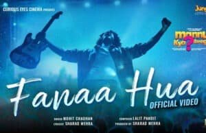 Curious Eyes Cinema releases Lalit Pandit's Musical Gem 'Fanaa Hua' sung by Mohit Chauhan from Mannu Kya Karegga