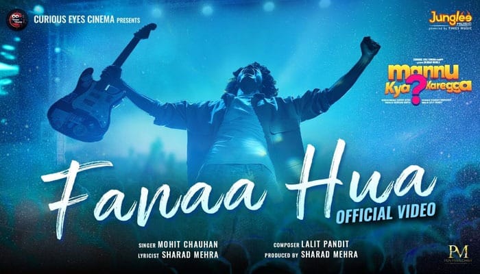 Curious Eyes Cinema releases Lalit Pandit's Musical Gem 'Fanaa Hua' sung by Mohit Chauhan from Mannu Kya Karegga