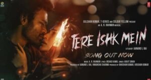 Dhanush and Kriti Sanon’s 'Tere Ishk Mein' Song Depicts the Pain of Broken Love and Longing - Watch