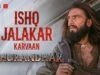 On Popular Demand from Dhurandhar Trailer, "Ishq Jalakar - Karvaan" Released