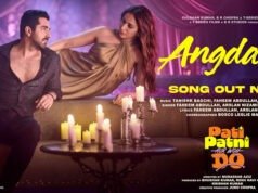 Pati Patni Aur Woh Do Unveils Its Next Track ‘Angdayi’; A Soulful Romantic Track Sung By Faheem Abdullah, Arslan Nizami and Zahrah Khan