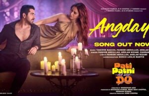 Pati Patni Aur Woh Do Unveils Its Next Track ‘Angdayi’; A Soulful Romantic Track Sung By Faheem Abdullah, Arslan Nizami and Zahrah Khan