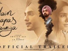 Imtiaz Ali brings back old-world romance with 'Main Vaapas Aaunga', Trailer Out Now!