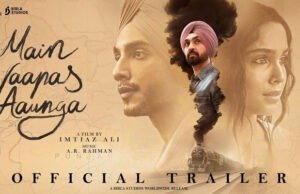 Imtiaz Ali brings back old-world romance with 'Main Vaapas Aaunga', Trailer Out Now!