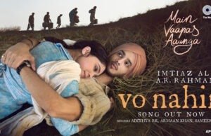 'Vo Nahin', the new song from Imtiaz Ali's Main Vaapas Aaunga, Out Now!
