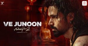 Awarapan 2: 'Ve Junoon' The First Song From Emraan Hashmi's Most Awaited Film – OUT NOW!